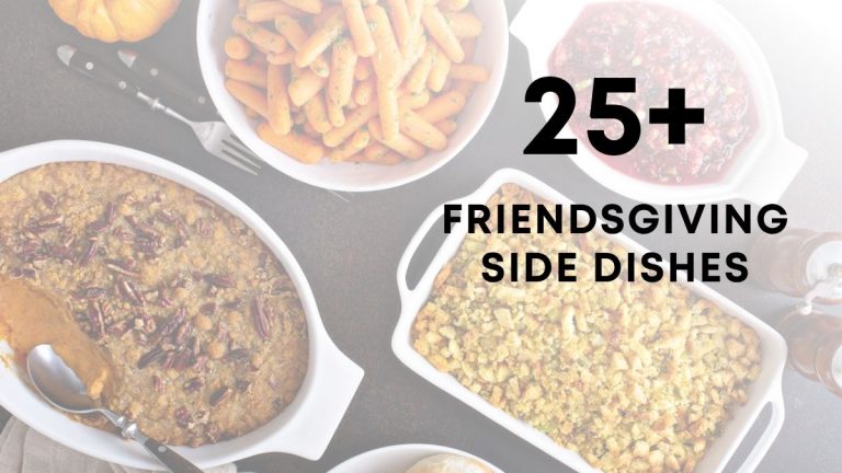 Easy Friendsgiving Side Dishes To Try!